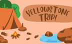 An campsite with the words Yellowstone Trip.
